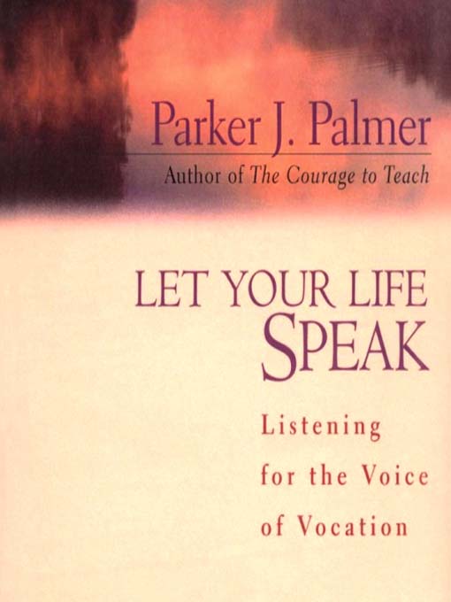 Title details for Let Your Life Speak by Parker J. Palmer - Wait list